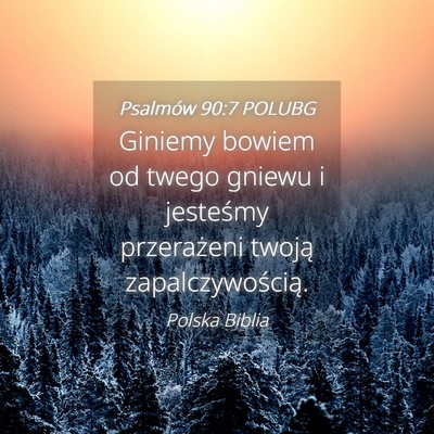 Picture 04 - Psalmów 90:7 POLUBG - Giniemy bowiem od twego gniewu i jesteśmy - Bible Verse Picture