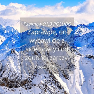 Picture 04 - Psalmów 91:3 POLUBG - Zaprawdę, on wybawi cię z sideł łowcy i od - Bible Verse Picture