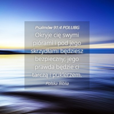 Picture 04 - Psalmów 91:4 POLUBG - Okryje cię swymi piórami i pod jego skrzydłami - Bible Verse Picture