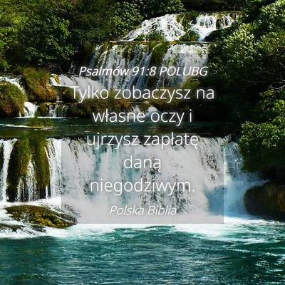 Picture 04 - Psalmów 91:8 POLUBG - Tylko zobaczysz na własne oczy i ujrzysz - Bible Verse Picture
