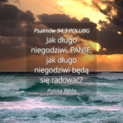 Picture 04 - Psalmów 94:3 POLUBG - Jak długo niegodziwi, PANIE, jak długo - Bible Verse Picture