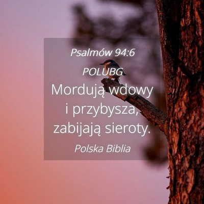 Picture 04 - Psalmów 94:6 POLUBG - Mordują wdowy i przybysza, zabijają - Bible Verse Picture