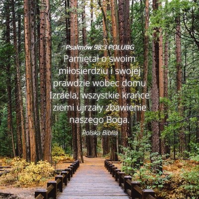 Picture 04 - Psalmów 98:3 POLUBG - Pamiętał o swoim miłosierdziu i swojej - Bible Verse Picture