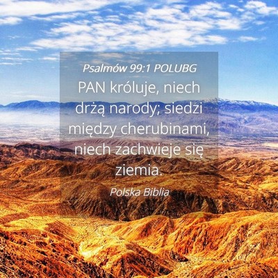 Picture 04 - Psalmów 99:1 POLUBG - PAN króluje, niech drżą narody; siedzi między - Bible Verse Picture