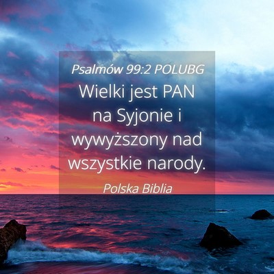 Picture 04 - Psalmów 99:2 POLUBG - Wielki jest PAN na Syjonie i wywyższony nad - Bible Verse Picture