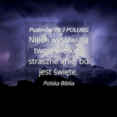 Picture 04 - Psalmów 99:3 POLUBG - Niech wysławiają twoje wielkie i straszne - Bible Verse Picture