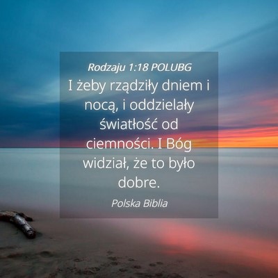 Picture 04 - Rodzaju 1:18 POLUBG - I żeby rządziły dniem i nocą, i oddzielały - Bible Verse Picture