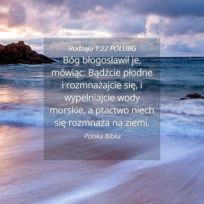 Picture 04 - Rodzaju 1:22 POLUBG - Bóg błogosławił je, mówiąc: Bądźcie - Bible Verse Picture