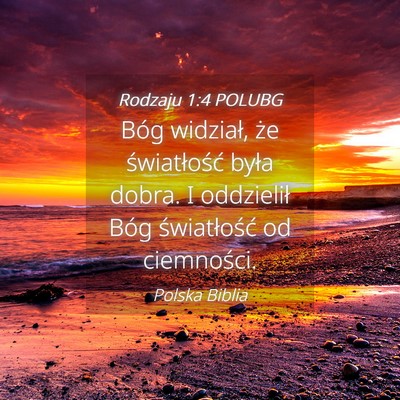 Picture 04 - Rodzaju 1:4 POLUBG - Bóg widział, że światłość była dobra. I - Bible Verse Picture