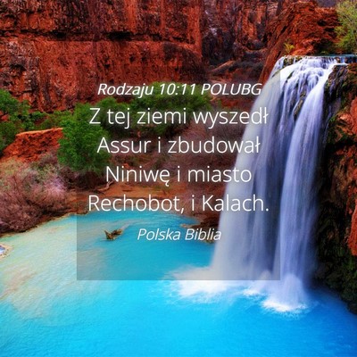 Picture 04 - Rodzaju 10:11 POLUBG - Z tej ziemi wyszedł Assur i zbudował Niniwę i - Bible Verse Picture