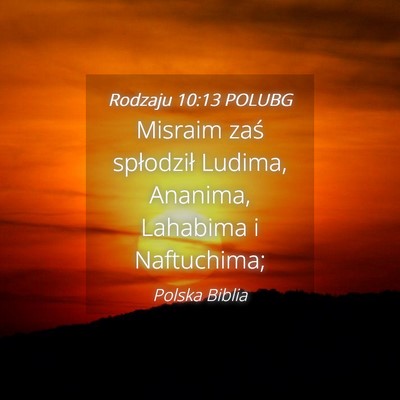 Picture 04 - Rodzaju 10:13 POLUBG - Misraim zaś spłodził Ludima, Ananima, Lahabima - Bible Verse Picture
