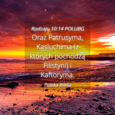 Picture 04 - Rodzaju 10:14 POLUBG - Oraz Patrusyma, Kasluchima (z których pochodzą - Bible Verse Picture