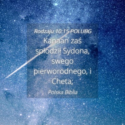 Picture 04 - Rodzaju 10:15 POLUBG - Kanaan zaś spłodził Sydona, swego - Bible Verse Picture
