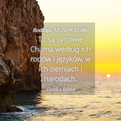 Picture 04 - Rodzaju 10:20 POLUBG - To są synowie Chama według ich rodów i - Bible Verse Picture