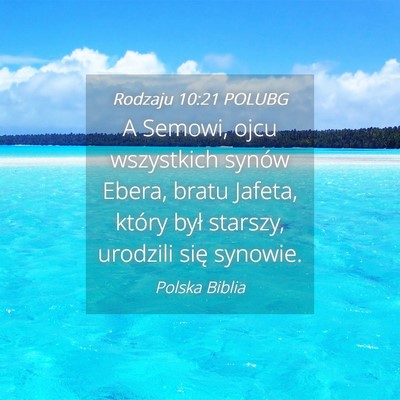 Picture 04 - Rodzaju 10:21 POLUBG - A Semowi, ojcu wszystkich synów Ebera, bratu - Bible Verse Picture
