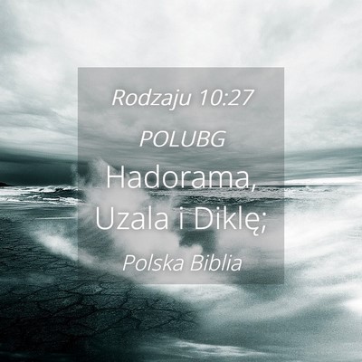 Picture 04 - Rodzaju 10:27 POLUBG - Hadorama, Uzala i - Bible Verse Picture