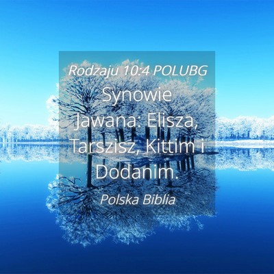 Picture 04 - Rodzaju 10:4 POLUBG - Synowie Jawana: Elisza, Tarszisz, Kittim i - Bible Verse Picture
