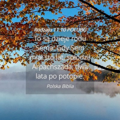 Picture 04 - Rodzaju 11:10 POLUBG - To są dzieje rodu Sema: Gdy Sem miał sto lat, - Bible Verse Picture