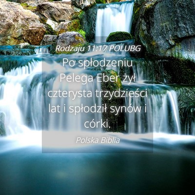 Picture 04 - Rodzaju 11:17 POLUBG - Po spłodzeniu Pelega Eber żył czterysta - Bible Verse Picture