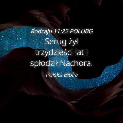 Picture 04 - Rodzaju 11:22 POLUBG - Serug żył trzydzieści lat i spłodził - Bible Verse Picture
