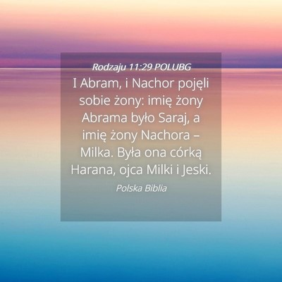 Picture 04 - Rodzaju 11:29 POLUBG - I Abram, i Nachor pojęli sobie żony: imię - Bible Verse Picture