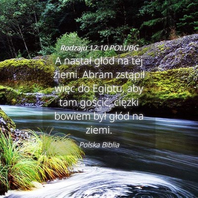 Picture 04 - Rodzaju 12:10 POLUBG - A nastał głód na tej ziemi. Abram zstąpił - Bible Verse Picture