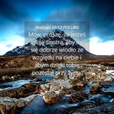 Picture 04 - Rodzaju 12:13 POLUBG - Mów, proszę, że jesteś moją siostrą, aby mi - Bible Verse Picture