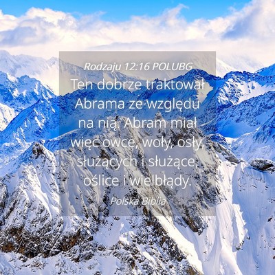 Picture 04 - Rodzaju 12:16 POLUBG - Ten dobrze traktował Abrama ze względu na nią. - Bible Verse Picture