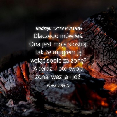 Picture 04 - Rodzaju 12:19 POLUBG - Dlaczego mówiłeś: Ona jest moją siostrą, tak - Bible Verse Picture
