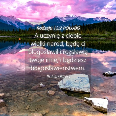 Picture 04 - Rodzaju 12:2 POLUBG - A uczynię z ciebie wielki naród, będę ci - Bible Verse Picture