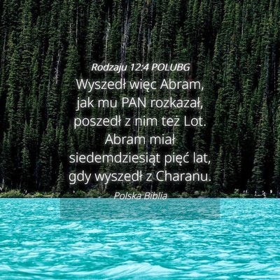 Picture 04 - Rodzaju 12:4 POLUBG - Wyszedł więc Abram, jak mu PAN rozkazał, - Bible Verse Picture