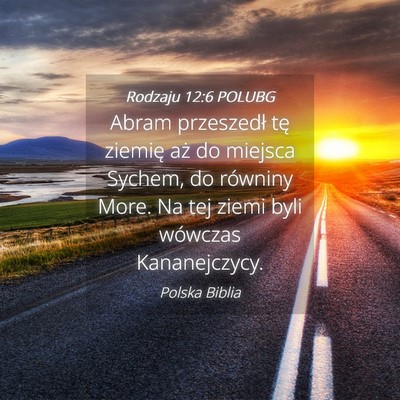 Picture 04 - Rodzaju 12:6 POLUBG - Abram przeszedł tę ziemię aż do miejsca - Bible Verse Picture