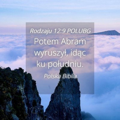 Picture 04 - Rodzaju 12:9 POLUBG - Potem Abram wyruszył, idąc ku - Bible Verse Picture