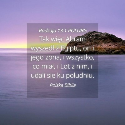 Picture 04 - Rodzaju 13:1 POLUBG - Tak więc Abram wyszedł z Egiptu, on i jego - Bible Verse Picture