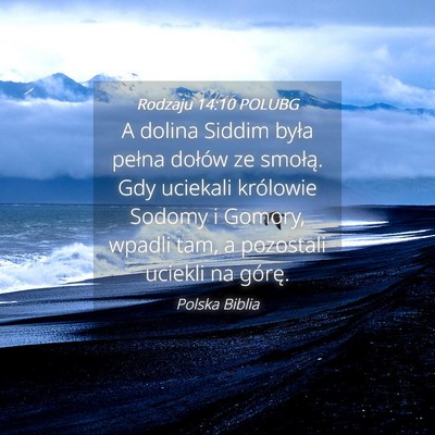Picture 04 - Rodzaju 14:10 POLUBG - A dolina Siddim była pełna dołów ze smołą. - Bible Verse Picture