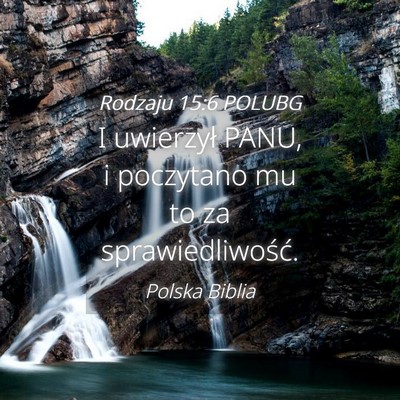 Picture 04 - Rodzaju 15:6 POLUBG - I uwierzył PANU, i poczytano mu to za - Bible Verse Picture
