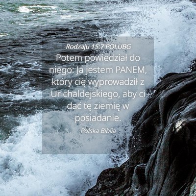 Picture 04 - Rodzaju 15:7 POLUBG - Potem powiedział do niego: Ja jestem PANEM, - Bible Verse Picture