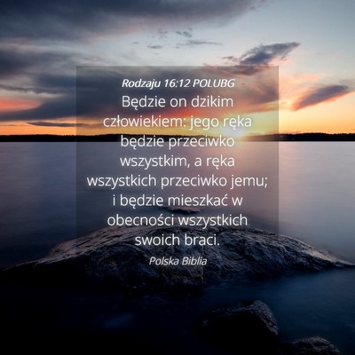 Picture 04 - Rodzaju 16:12 POLUBG - Będzie on dzikim człowiekiem: jego ręka - Bible Verse Picture