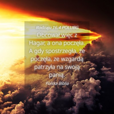 Picture 04 - Rodzaju 16:4 POLUBG - Obcował więc z Hagar, a ona poczęła. A gdy - Bible Verse Picture