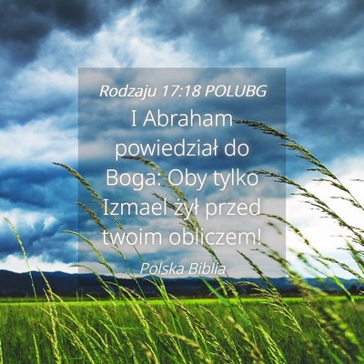 Picture 04 - Rodzaju 17:18 POLUBG - I Abraham powiedział do Boga: Oby tylko Izmael - Bible Verse Picture