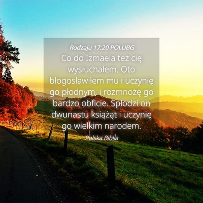 Picture 04 - Rodzaju 17:20 POLUBG - Co do Izmaela też cię wysłuchałem. Oto - Bible Verse Picture
