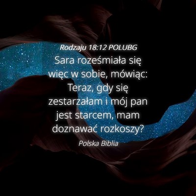 Picture 04 - Rodzaju 18:12 POLUBG - Sara roześmiała się więc w sobie, mówiąc: - Bible Verse Picture