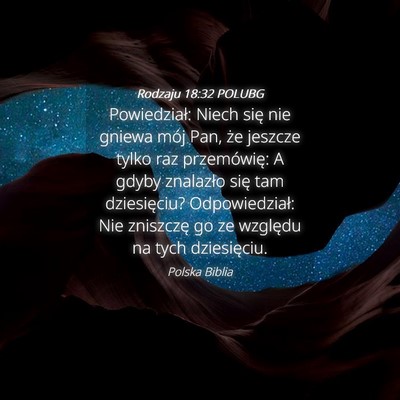 Picture 04 - Rodzaju 18:32 POLUBG - Powiedział: Niech się nie gniewa mój Pan, że - Bible Verse Picture