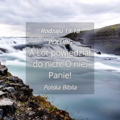 Picture 04 - Rodzaju 19:18 POLUBG - A Lot powiedział do nich: O nie, - Bible Verse Picture