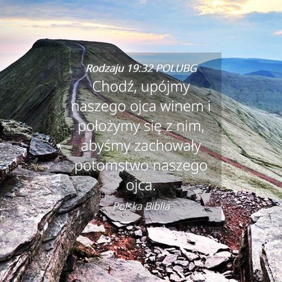 Picture 04 - Rodzaju 19:32 POLUBG - Chodź, upójmy naszego ojca winem i położymy - Bible Verse Picture