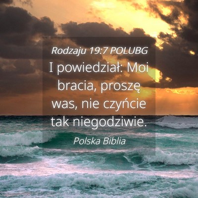 Picture 04 - Rodzaju 19:7 POLUBG - I powiedział: Moi bracia, proszę was, nie - Bible Verse Picture