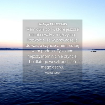 Picture 04 - Rodzaju 19:8 POLUBG - Mam dwie córki, które jeszcze nie obcowały z - Bible Verse Picture
