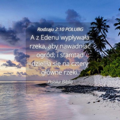 Picture 04 - Rodzaju 2:10 POLUBG - A z Edenu wypływała rzeka, aby nawadniać - Bible Verse Picture