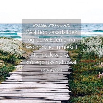 Picture 04 - Rodzaju 2:8 POLUBG - PAN Bóg zasadził też ogród w Edenie, na - Bible Verse Picture