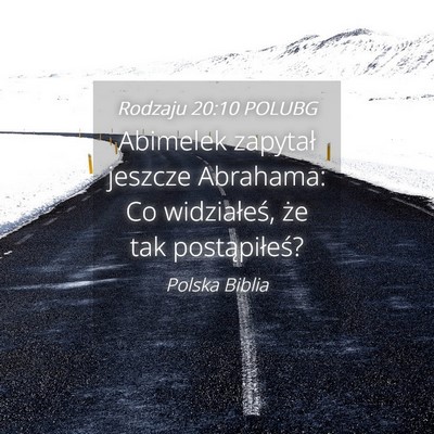 Picture 04 - Rodzaju 20:10 POLUBG - Abimelek zapytał jeszcze Abrahama: Co - Bible Verse Picture